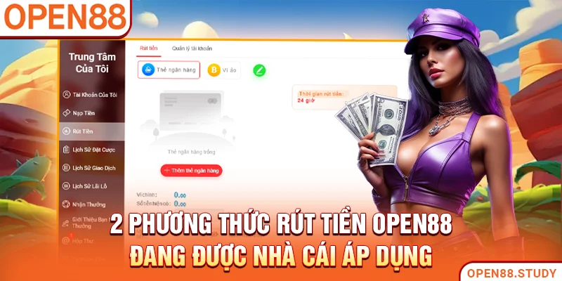 2 phương thức rút tiền Open88 đang được nhà cái áp dụng