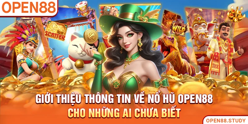 Giới thiệu thông tin về nổ hũ Open88 cho những ai chưa biết