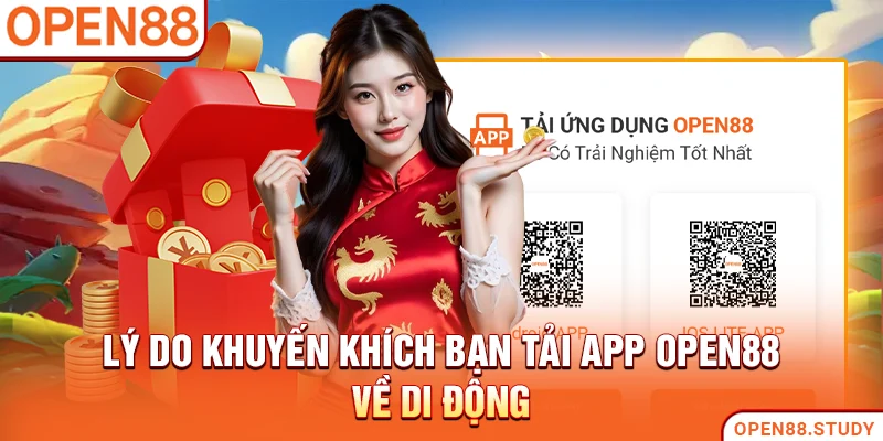 Lý do khuyến khích bạn tải app Open88 về di động