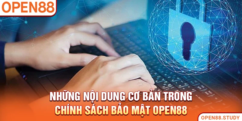 Những nội dung cơ bản trong chính sách bảo mật Open88