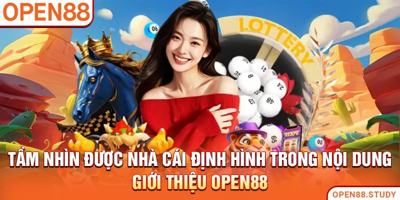 Tầm nhìn được nhà cái định hình trong nội dung giới thiệu Open88
