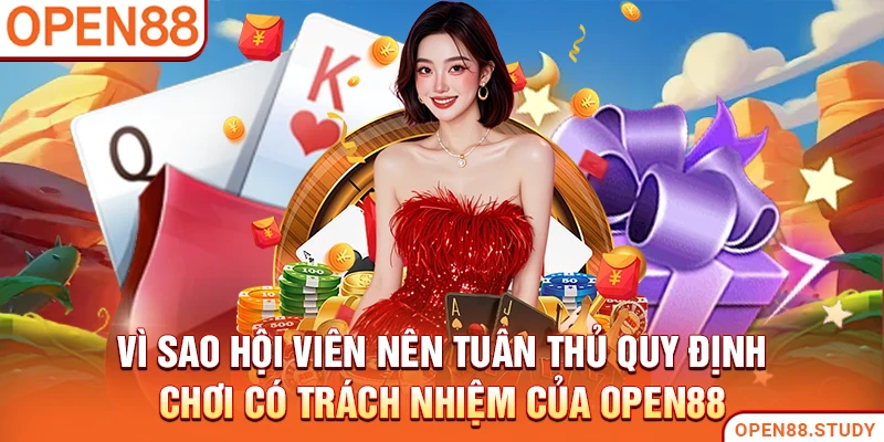 Vì sao hội viên nên tuân thủ quy định chơi có trách nhiệm của Open88