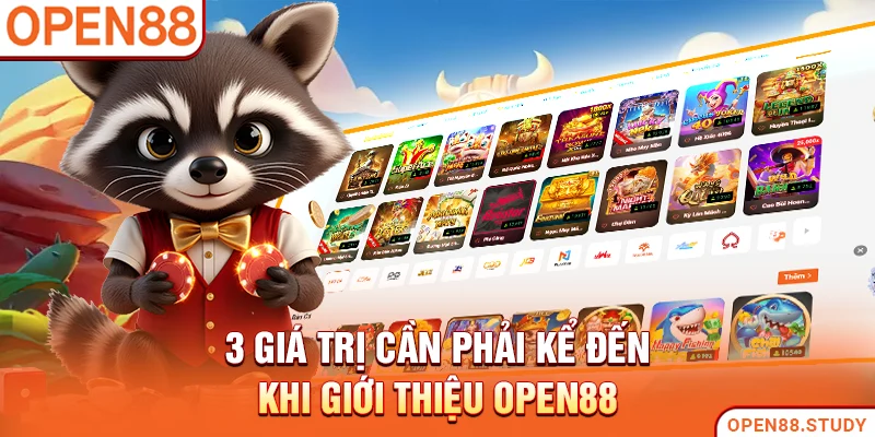 3 giá trị cần phải kể đến khi giới thiệu Open88