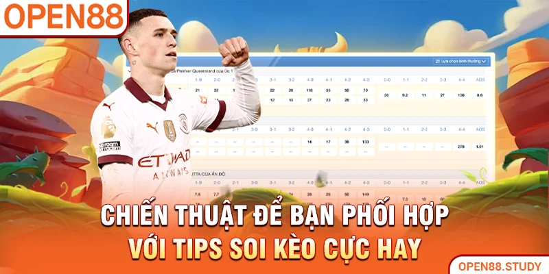 Chiến thuật để bạn phối hợp với tips soi kèo cực hay