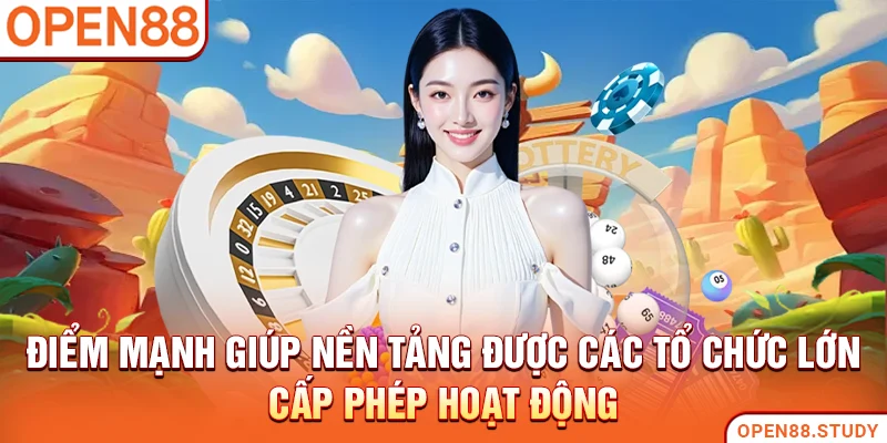 Điểm mạnh giúp nền tảng được các tổ chức lớn cấp phép hoạt động