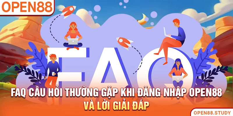 FAQ câu hỏi thường gặp khi đăng nhập Open88 và lời giải đáp