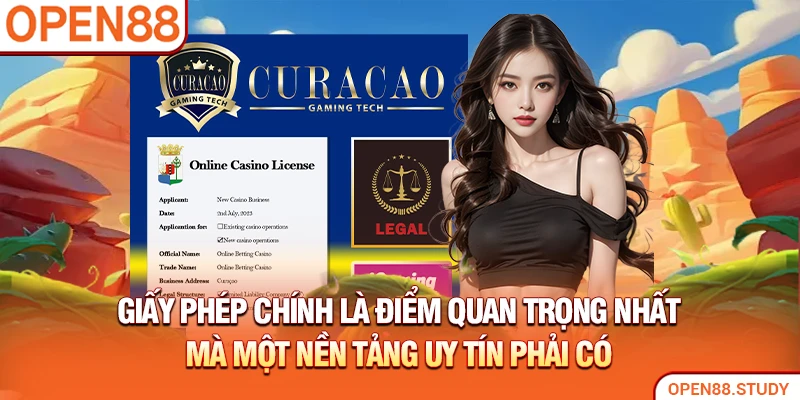 Giấy phép chính là điểm quan trọng nhất mà một nền tảng uy tín phải có