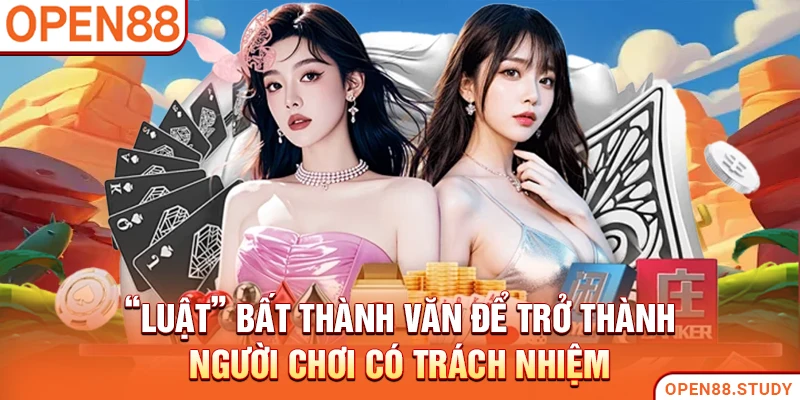 “Luật” bất thành văn để trở thành người chơi có trách nhiệm