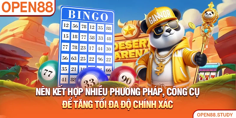 Nên kết hợp nhiều phương pháp, công cụ để tăng tối đa độ chính xác