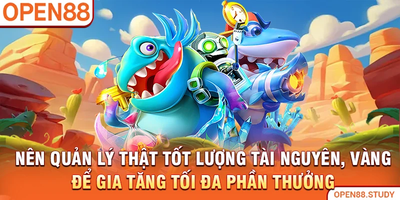 Nên quản lý thật tốt lượng tài nguyên, vàng để gia tăng tối đa phần thưởng