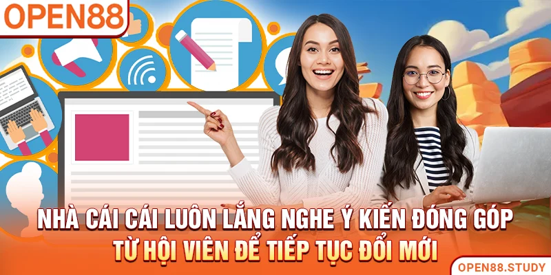 Nhà cái cái luôn lắng nghe ý kiến đóng góp từ hội viên để tiếp tục đổi mới