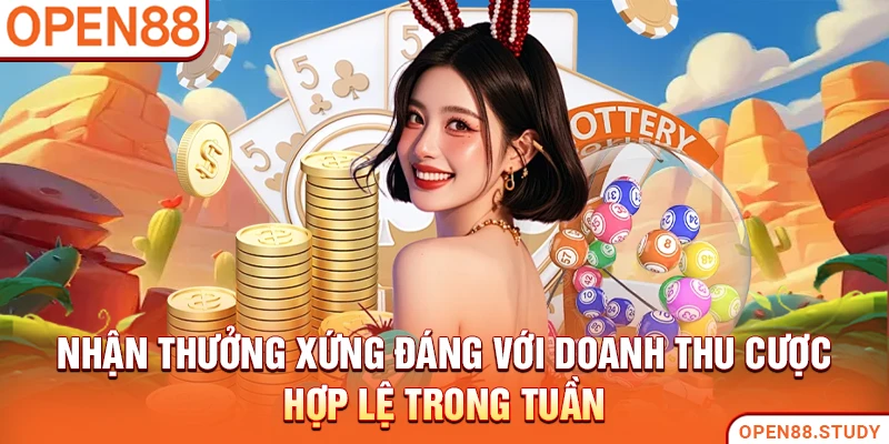 Nhận thưởng xứng đáng với doanh thu cược hợp lệ trong tuần