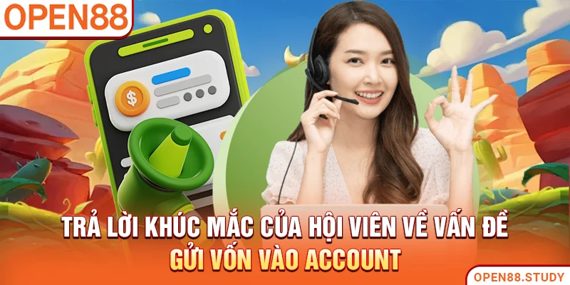 Trả lời khúc mắc của hội viên về vấn đề gửi vốn vào account