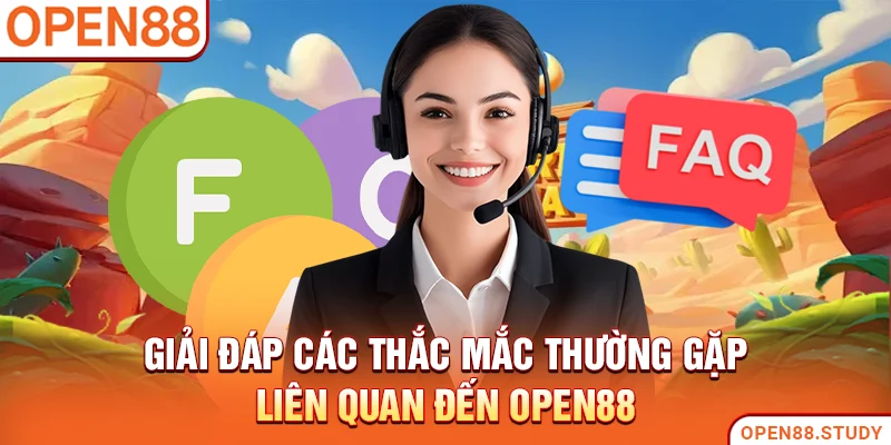Giải đáp các thắc mắc thường gặp liên quan đến Open88